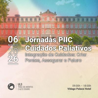 "Jornadas PIIC Paliativos" - Integra&ccedil;&atilde;o de Cuidados: Criar Pontes, Assegurar o Futuro